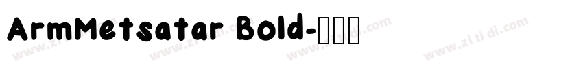ArmMetsatar Bold字体转换